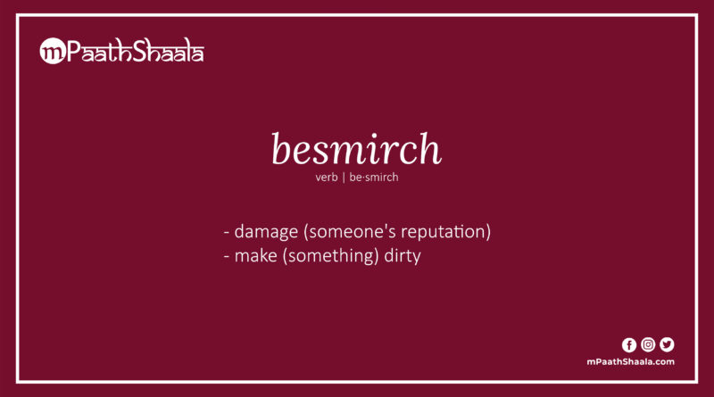 Definition of besmirch