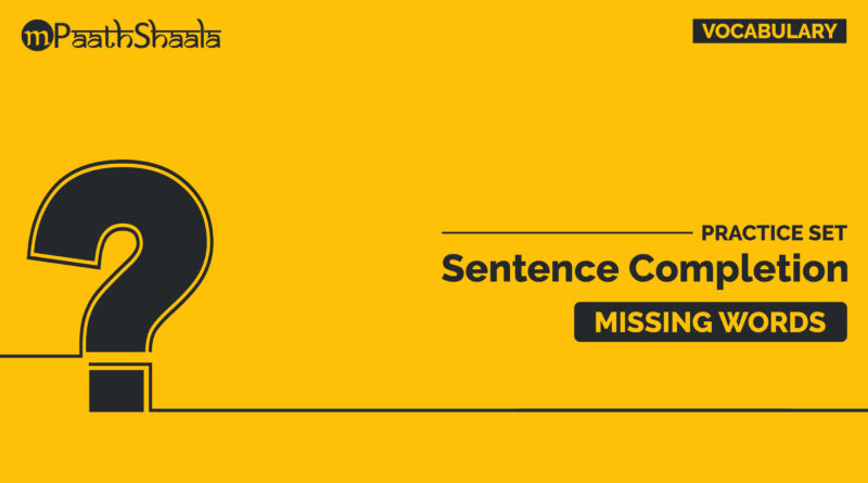 Practice Question on Sentence Completion - Vocabulary