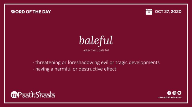 Definition, Pronunciation, Synonyms, Antonyms & Examples Sentences of baleful – Word of the Day