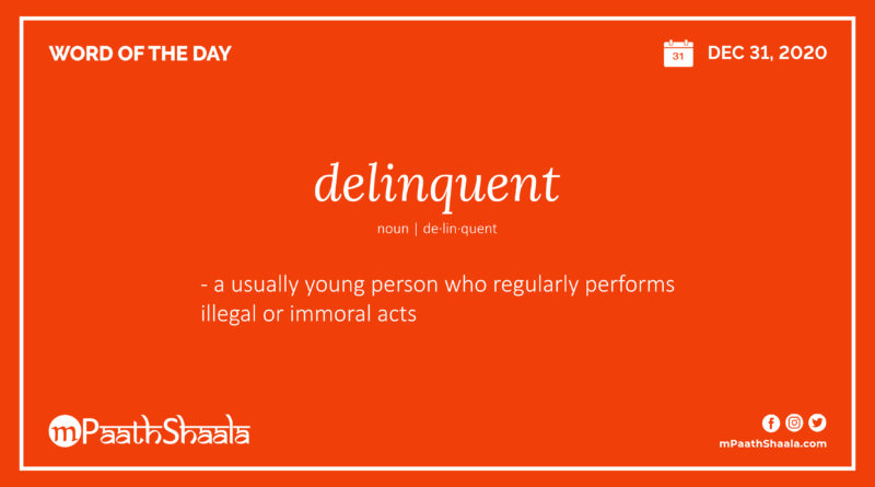 Definition, Pronunciation, Synonyms, Antonyms & Examples Sentences of delinquent – Word of the Day