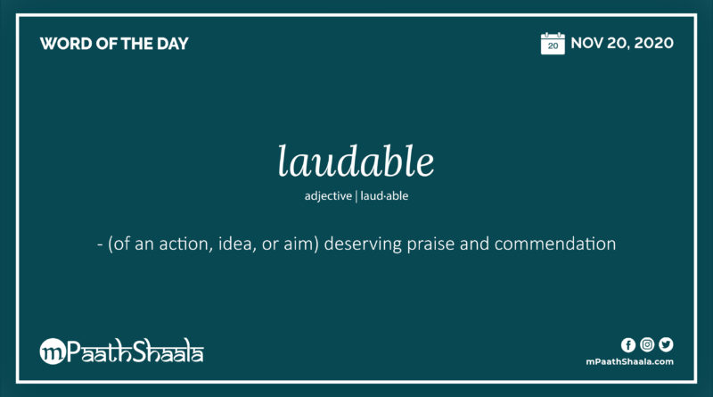 Definition, Pronunciation, Synonyms, Antonyms & Examples Sentences of laudable – Word of the Day