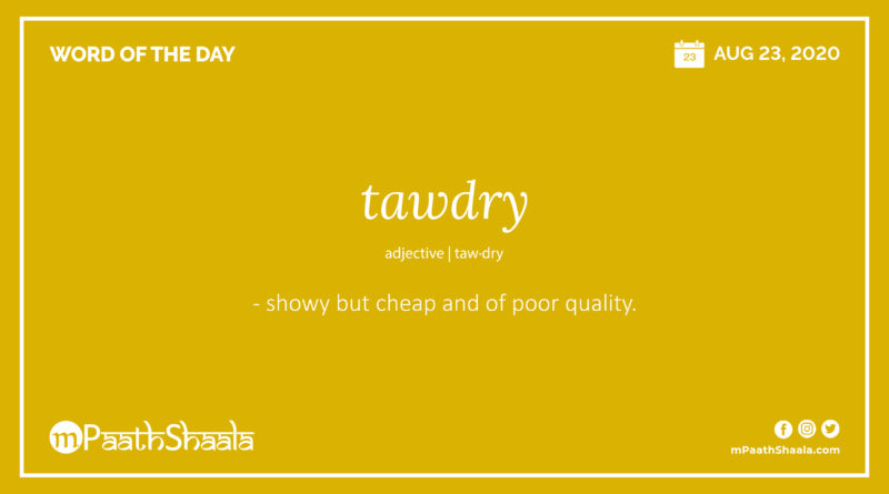 Definitions, Synonyms & Antonyms of tawdry – Word of the Day