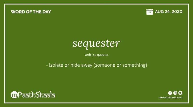 Definitions, Synonyms & Antonyms of sequester – Word of the Day