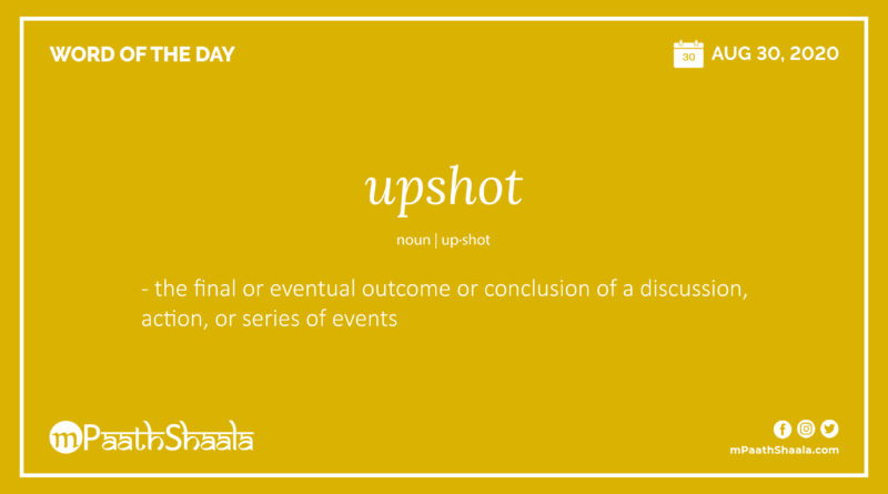 Definitions, Synonyms & Antonyms of upshot – Word of the Day