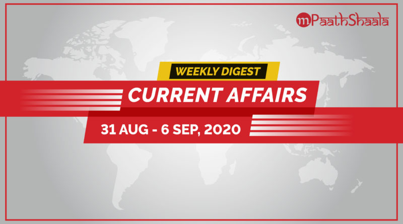 Weekly Current Affairs - 31 August 2020 to 6 September 2020