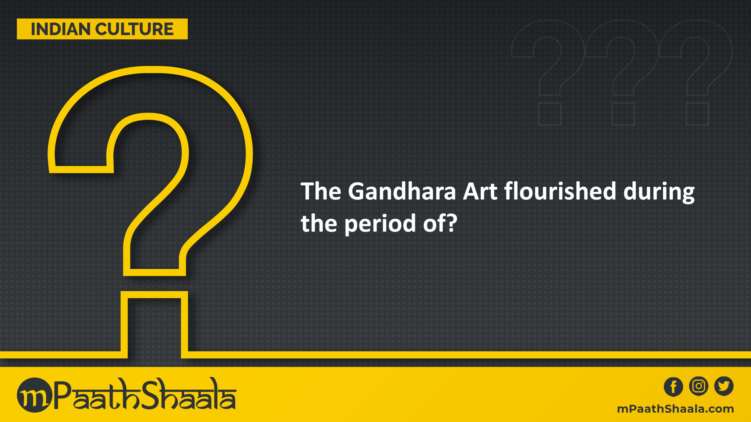 Gandhara Art flourished during the period of