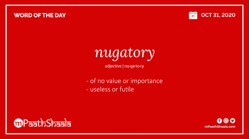 Definition, Pronunciation, Synonyms, Antonyms & Examples Sentences of nugatory – Word of the Day