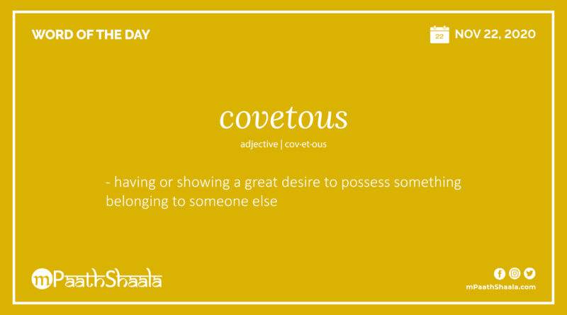 Definition, Pronunciation, Synonyms, Antonyms & Examples Sentences of covetous – Word of the Day