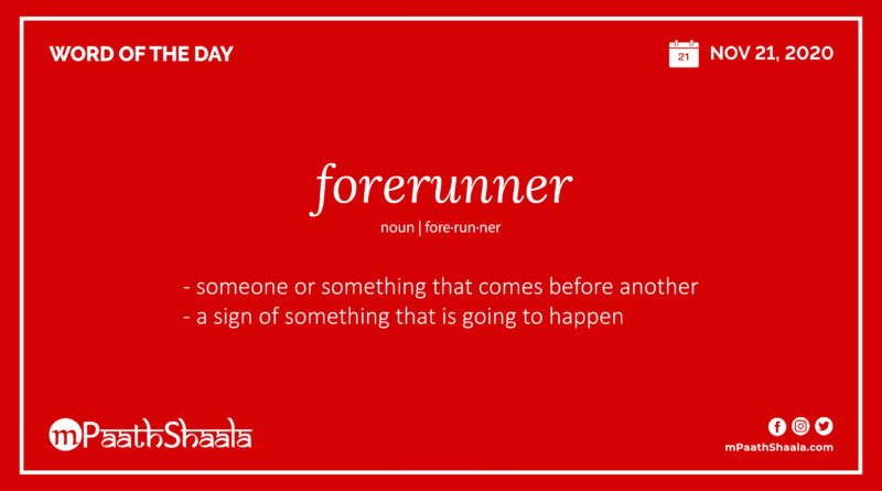 Definition, Pronunciation, Synonyms, Antonyms & Examples Sentences of forerunner – Word of the Day