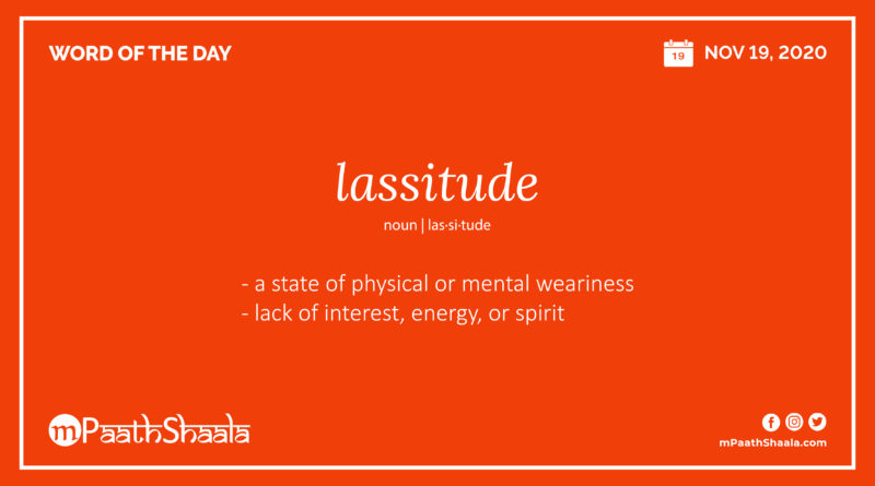 Definition, Pronunciation, Synonyms, Antonyms & Examples Sentences of lassitude – Word of the Day