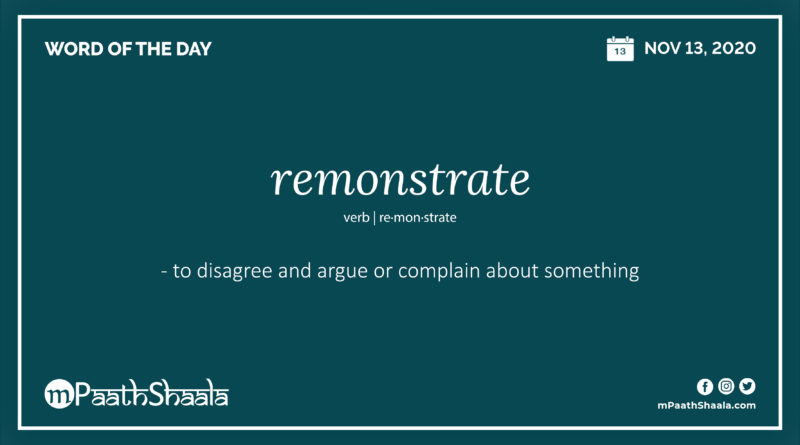 Definition, Pronunciation, Synonyms, Antonyms & Examples Sentences of remonstrate – Word of the Day