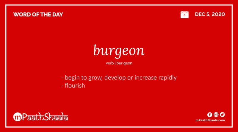 Definition, Pronunciation, Synonyms, Antonyms & Examples Sentences of burgeon – Word of the Day