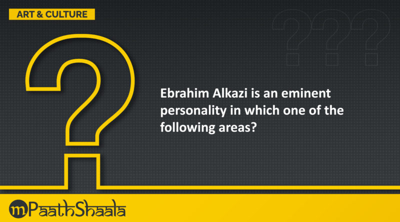 Ebrahim Alkazi is an eminent personality in which area